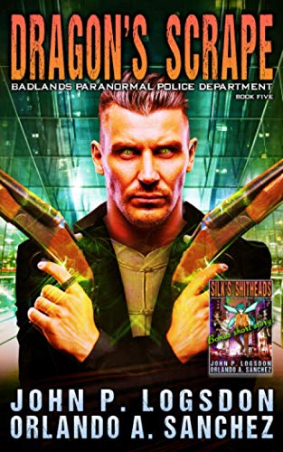 Read Dragon's Scrape: A Zeke Phoenix Supernatural Thriller (Badlands Paranormal Police Department), written by John P. Logsdon; Orlando A. Sanchez
