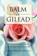 Read Balm in Gilead: Meditations to promote healing for the scrapes and bruises of life., written by Laura Walker Harley Read Balm in Gilead: Meditations to promote healing for the scrapes and bruises of life., written by Laura Walker Harley