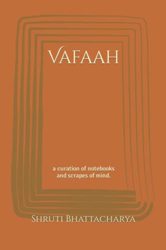 Read Vafaah: a curation of notebooks and scrapes of mind., written by Shruti Bhattacharya Read Vafaah: a curation of notebooks and scrapes of mind., written by Shruti Bhattacharya
