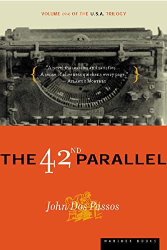 Read The 42nd Parallel: Volume One of the U.S.A. Trilogy (U.S.A. Trilogy, 1), written by John Dos Passos