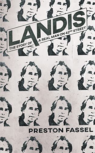 Read Landis: The Story of a Real Man on 42nd Street, written by Preston Fassel