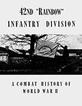 Read 42nd "Rainbow" Infantry Division: A Combat History of World War II, written by Lt. Hugh C. Daly