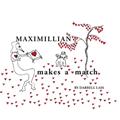 Read Maximillian Makes A Match, written by Darrell Lass