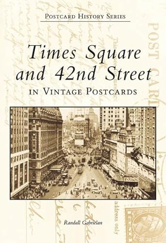 Read Times Square and 42nd Street in Vintage Postcards (Postcard History Series), written by Randall Gabrielan