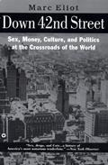 Read Down 42nd Street: Sex, Money, Culture, and Politics at the Crossroads of the World, written by Marc Eliot