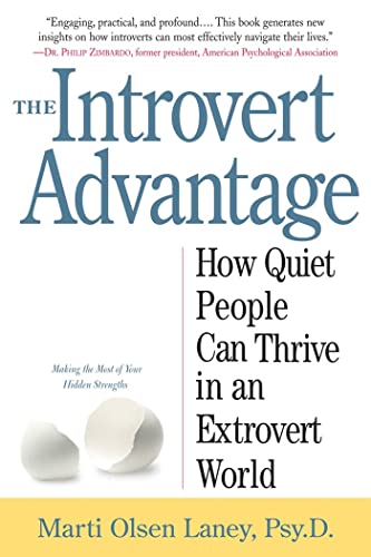 Read The Introvert Advantage: How Quiet People Can Thrive in an Extrovert World, written by Marti Olsen Laney Psy.D.