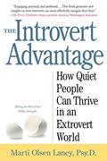 Read The Introvert Advantage: How Quiet People Can Thrive in an Extrovert World, written by Marti Olsen Laney Psy.D.