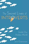 Read The Secret Lives of Introverts: Inside Our Hidden World, written by Jenn Granneman