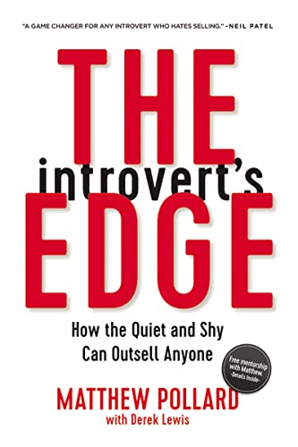 Read The Introvert's Edge: How the Quiet and Shy Can Outsell Anyone (The Introvert's Edge Series), written by Matthew Pollard