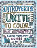 Read Introverts Unite to Color! But Separately and In Your Own Homes: A Comically Calming Adult Coloring Book for Introverts, written by H.R. Wallace Publishing Read Introverts Unite to Color! But Separately and In Your Own Homes: A Comically Calming Adult Coloring Book for Introverts, written by H.R. Wallace Publishing