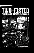 Read Two Fisted Tales of Times Square, written by Pete Chiarella