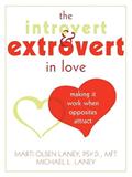 Read The Introvert and Extrovert in Love: Making It Work When Opposites Attract, written by Marti Laney PsyD  MFT; Michael Laney