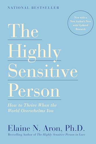 Read The Highly Sensitive Person: How to Thrive When the World Overwhelms You, written by Elaine N. Aron
