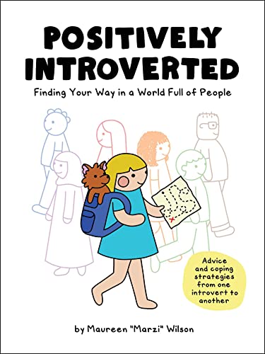 Read Positively Introverted: Finding Your Way in a World Full of People, written by Maureen Marzi Wilson