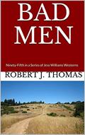 Read BAD MEN: Ninety-Fifth in a Series of Jess Williams Westerns (A Jess Williams Western Book 95), written by Robert J. Thomas
