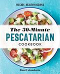 Read The 30-Minute Pescatarian Cookbook: 95 Easy, Healthy Recipes, written by Dani Colombatto