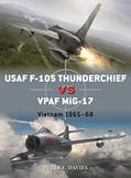 Read USAF F-105 Thunderchief vs VPAF MiG-17: Vietnam 1965-68 (Duel, 95), written by Peter E. Davies