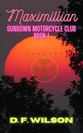 Read Maximillian: Sundown Motorcycle Club: Book 1: A Vampire Romance, written by D. F. Wilson