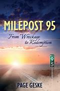 Read Milepost 95: From Wreckage to Redemption, written by Page Geske