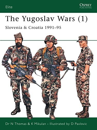 Read The Yugoslav Wars (1): Slovenia & Croatia 1991-95 (Elite, 138), written by Nigel Thomas; K Mikulan