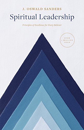 Read Spiritual Leadership: Principles of Excellence for Every Believer (Sanders Spiritual Growth Series), written by J. Oswald Sanders