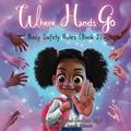 Read Where Hands Go: Body Safety Rules, written by Krystaelynne Sanders Diggs