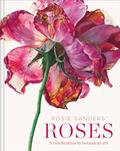 Read Rosie Sanders' Roses: A Celebration in Botanical Art, written by Rosie Sanders