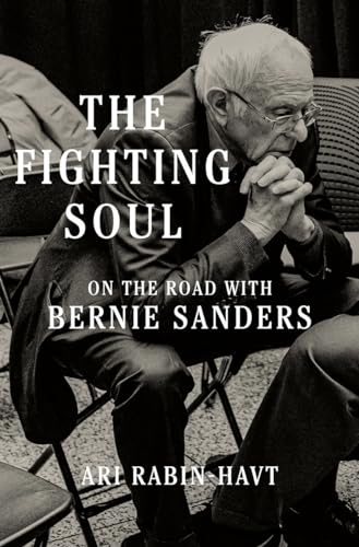 Read The Fighting Soul: On the Road with Bernie Sanders, written by Ari Rabin-Havt