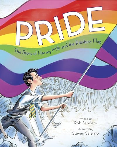 Read Pride: The Story of Harvey Milk and the Rainbow Flag, written by Rob Sanders
