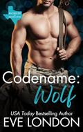Read Codename: Wolf (Bachelors of Broken Bend), written by Eve London