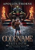 Read Codename: Freedom - The Goblin Siege, written by Apollos Thorne