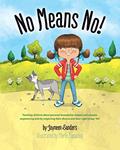 Read No Means No!: Teaching personal boundaries, consent; empowering children by respecting their choices and right to say 'no!', written by Jayneen Sanders