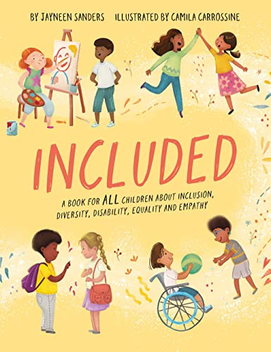 Read Included: A book for all children about inclusion, diversity, disability, equality and empathy, written by Jayneen Sanders