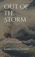 Read Out Of The Storm: A Maximillian Novel (The Maximillian Series), written by Samantha Parry