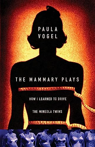 Read The Mammary Plays: Two Plays, written by Paula Vogel