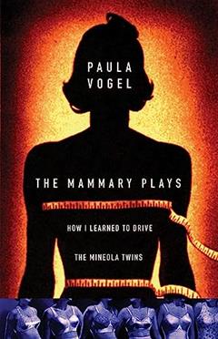 The Mammary Plays: Two Plays, written by Paula Vogel