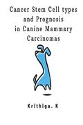 Read Cancer Stem Cell types and Prognosis in Canine Mammary Carcinoma, written by Krithiga K Read Cancer Stem Cell types and Prognosis in Canine Mammary Carcinoma, written by Krithiga K