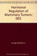 Read Hormonal Regulation of Mammary Tumors, written by Benjamin S. Leung