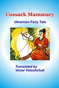 Read Cossack Mammary: Ukrainian fairy tale, written by Victor Voloshchuk