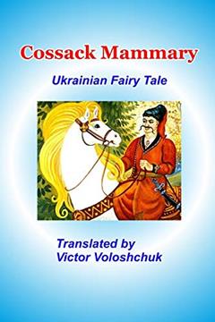 Cossack Mammary: Ukrainian fairy tale, written by Victor Voloshchuk