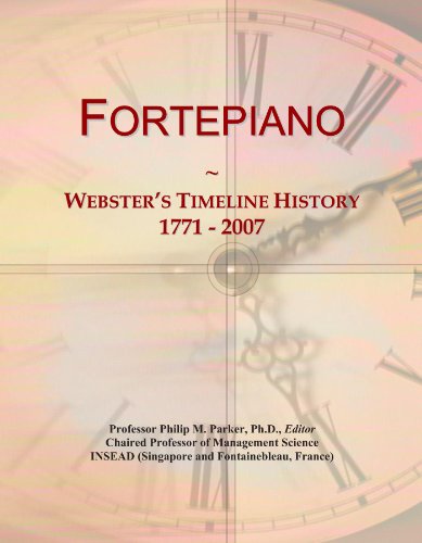Read Fortepiano: Webster's Timeline History, 1771 - 2007, written by Icon Group International