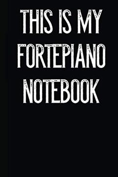 This Is My Fortepiano Notebook, written by Goldinaut Notebooks