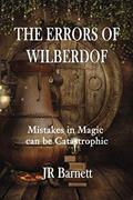 Read The Errors Of Wilberdof: Mistakes in magic can be catastrophic (The Maximillian Chronicles), written by J R Barnett
