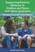 Read Supporting Positive Behavior in Children and Teens with Down Syndrome, Revised Edition: The Respond But Don't React Method, written by Dr. David Stein Psy.D.