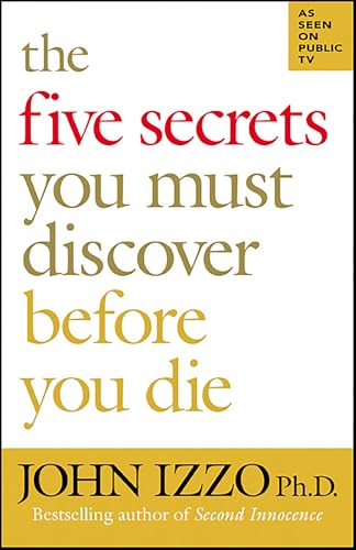 Read The Five Secrets You Must Discover Before You Die, written by John Izzo