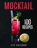 Read Mocktails: (2 books in 1). 100 Recipes (Cocktail Basics), written by CTC Editore