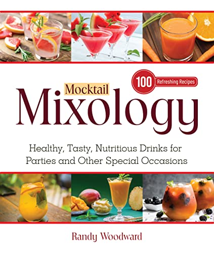Read Mocktail Mixology: Healthy, Tasty, Nutritious Drinks for Parties and Other Special Occasions, written by Randy Woodward