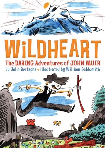 Read Wildheart: The Daring Adventures of John Muir, written by Julie Bertagna