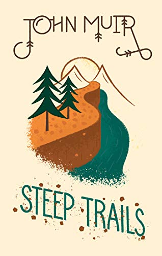 Read Steep Trails (Wilderness), written by John Muir Read Steep Trails (Wilderness), written by John Muir