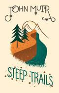 Read Steep Trails (Wilderness), written by John Muir